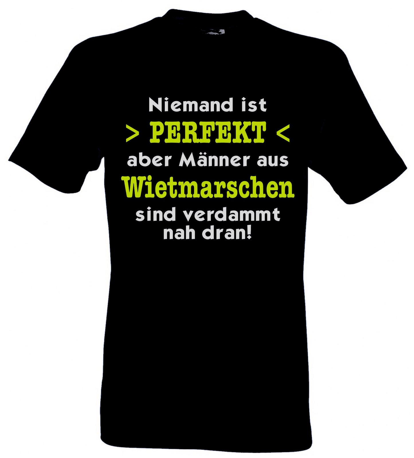 "Niemand ist perfekt, aber Männer aus ''Deine Stadt'' sind verdammt nah dran!" – Sprücheshirt