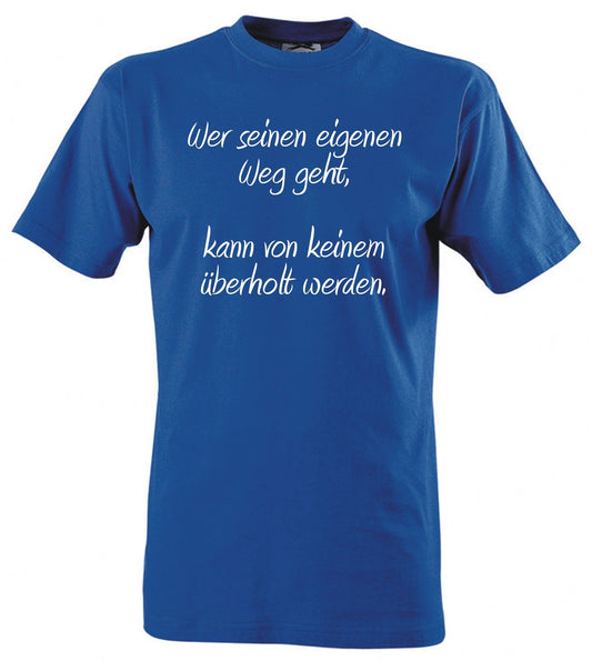 "Wer seinen eigenen Weg geht, kann nicht überholt werden" – Sprücheshirt